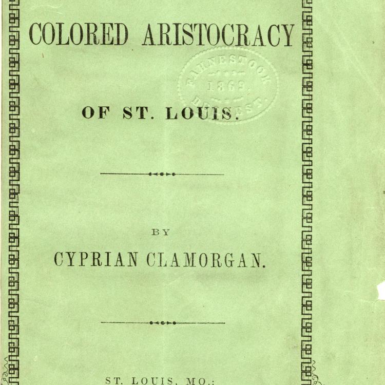 Cyprian Clamorgan’s The Colored Aristocracy of St. Louis. [Missouri Historical Society, St. Louis, MHS Library, Lib197-00001]
