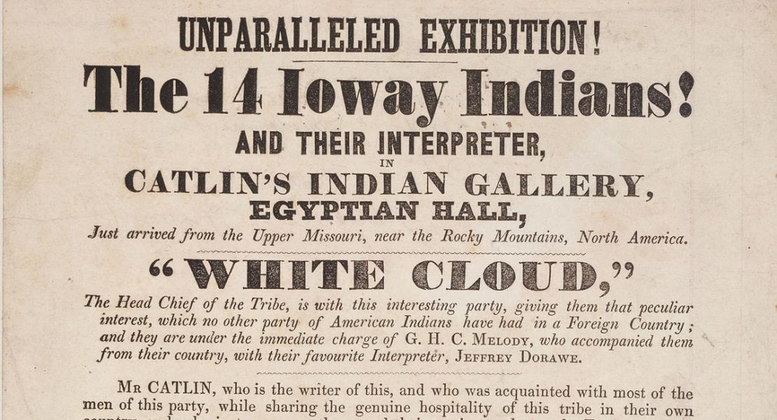 A promotional flyer advertising George Catlin’s European exhibition from 1844 to 1846, which included Deroine and fourteen Ioway Indians. [Yale University, Beinecke Library, 2000306]