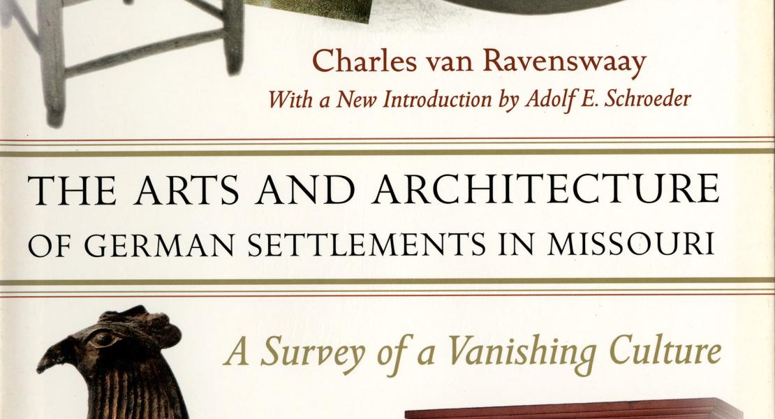 The jacket of the 2006 revised edition of van Ravenswaay’s book The Arts and Architecture of German Settlements in Missouri. [Courtesy of the University of Missouri Press]
