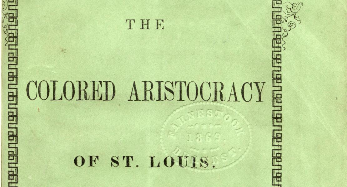Cyprian Clamorgan’s The Colored Aristocracy of St. Louis. [Missouri Historical Society, St. Louis, MHS Library, Lib197-00001]